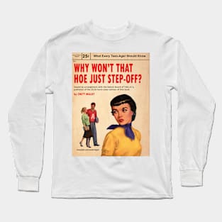 Novel - Why Won't This Hoe Step-Off? Long Sleeve T-Shirt